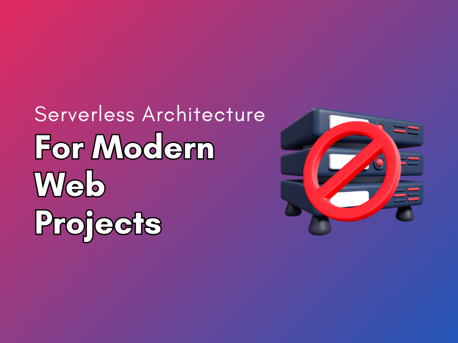 Serverless Architecture for Modern Web Projects